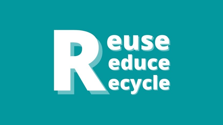 Follow The 3-R Rule: Recycle, Reuse, Reduce