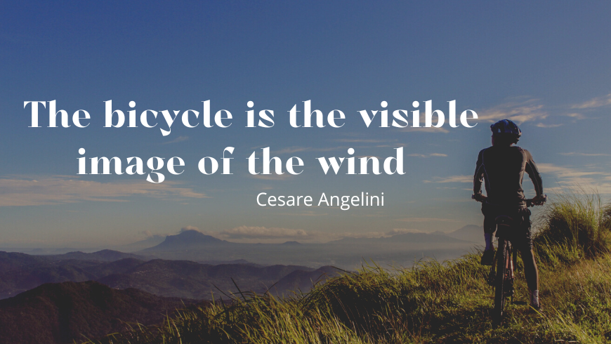 the bicycle is the visible image ofthe wind, quote by Cesare Angelini